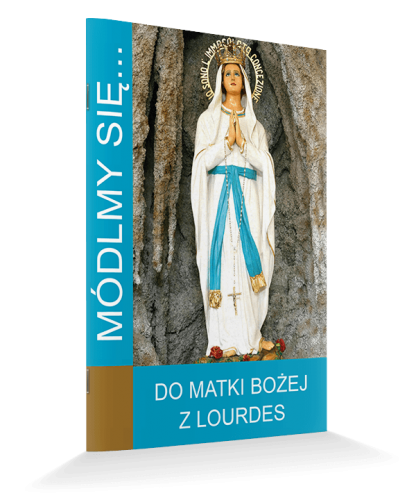 Do Matki Bożej z Lourdes