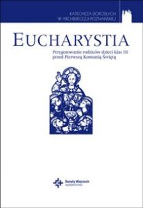 Eucharystia, kl. 3, seria: Katecheza dorosłych w Archidiecezji Poznańskiej