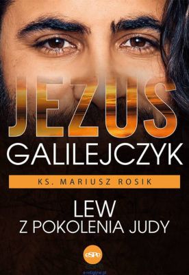 Jezus Galilejczyk - ks. Mariusz Rosik